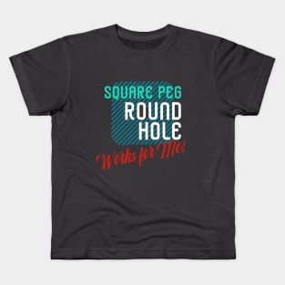 Say OK to being a Square Peg in a Round Hole Kids T-Shirt